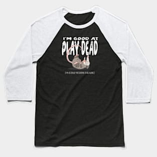 Play Dead Possum Baseball T-Shirt